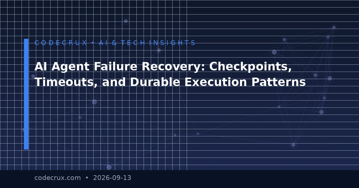 AI Agent Failure Recovery: Checkpoints, Timeouts, and Durable Execution Patterns