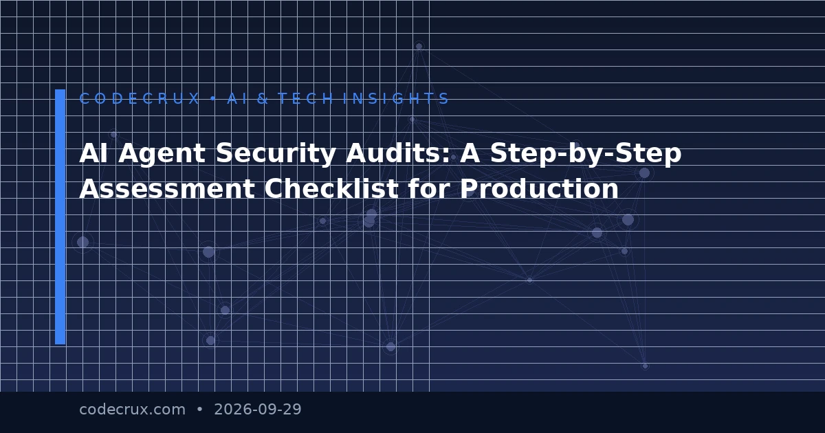 AI Agent Security Audits: A Step-by-Step Assessment Checklist for Production