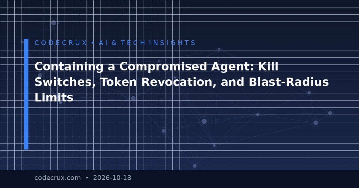 Containing a Compromised Agent: Kill Switches, Token Revocation, and Blast-Radius Limits