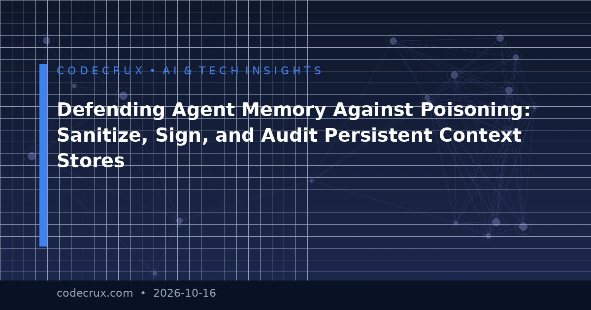 Defending Agent Memory Against Poisoning: Sanitize, Sign, and Audit Persistent Context Stores