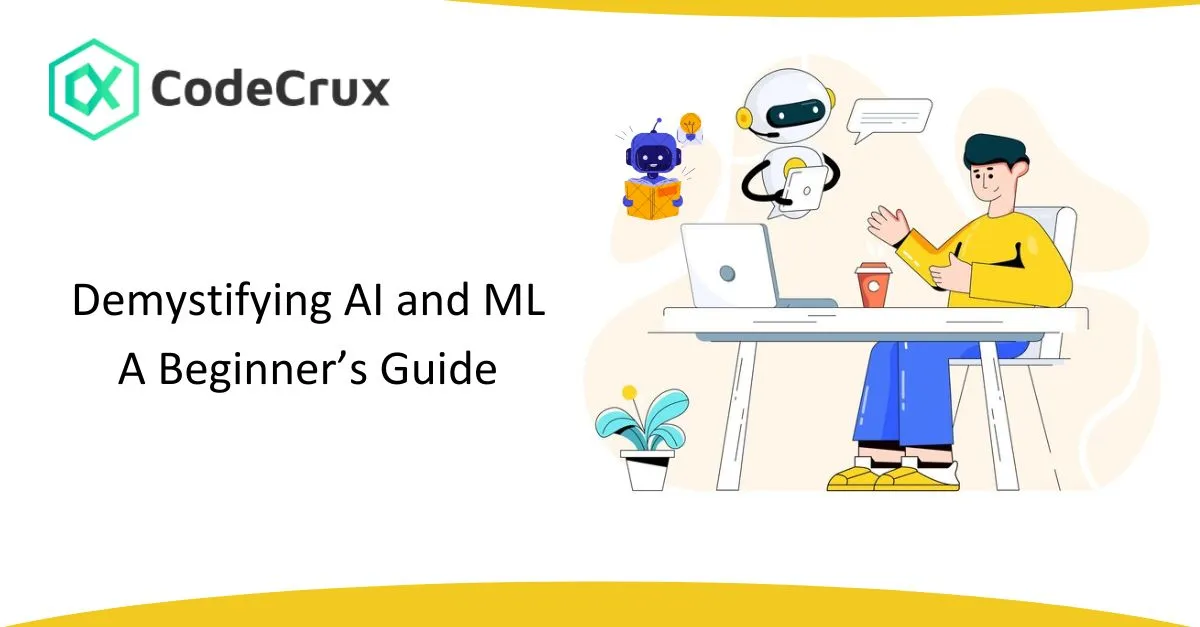 Demystifying AI and ML A Beginner’s Guide