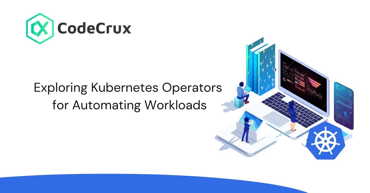 Exploring Kubernetes Operators for Automating Workloads