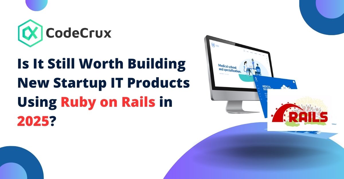 Is It Still Worth Building New Startup IT Products Using Ruby on Rails in 2025?