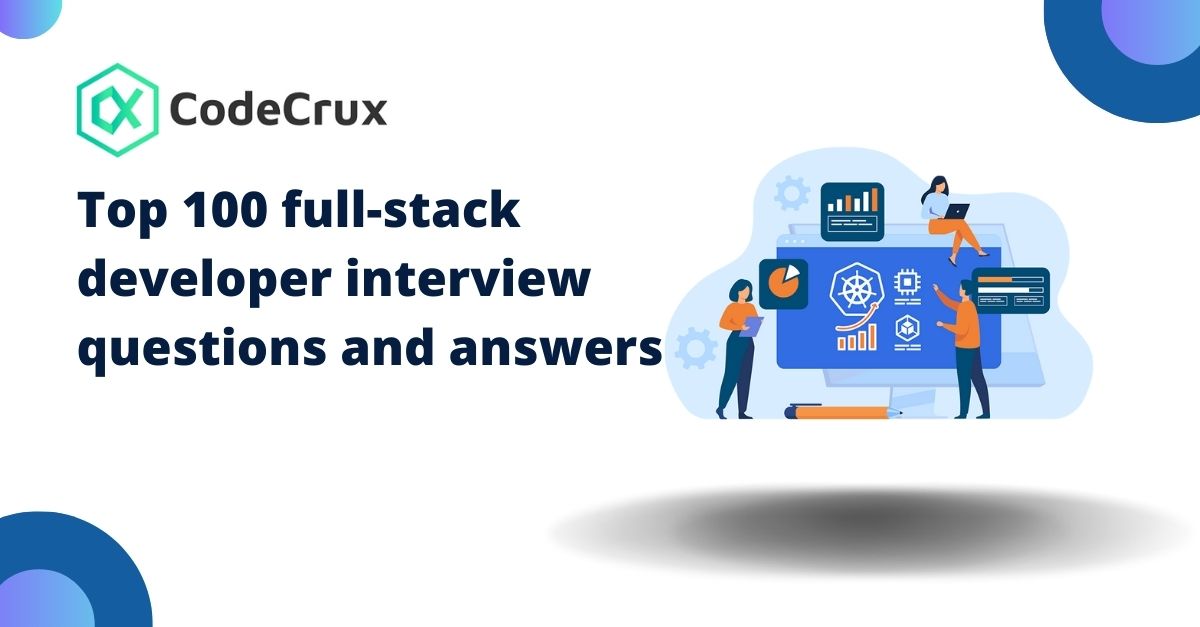 Top 100 full-stack developer interview questions and answers